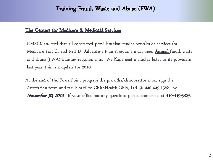 Training Fraud, Waste and Abuse (FWA) The Centers for Medicare & Medicaid Services (CMS)