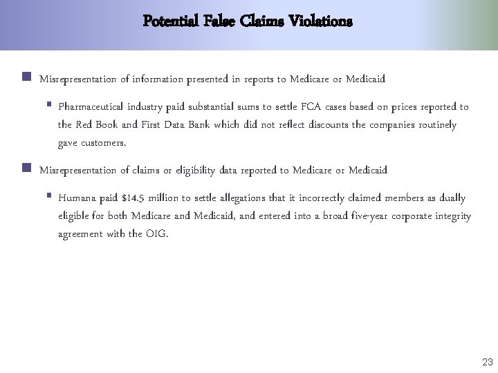 Potential False Claims Violations n Misrepresentation of information presented in reports to Medicare or