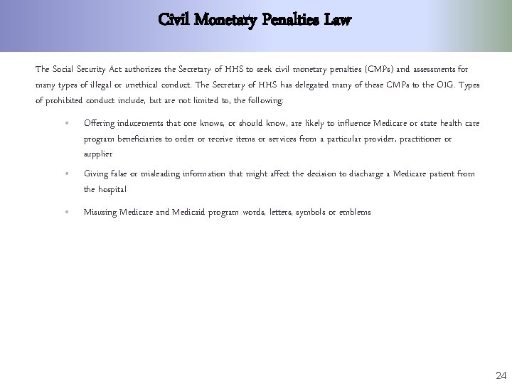 Civil Monetary Penalties Law The Social Security Act authorizes the Secretary of HHS to