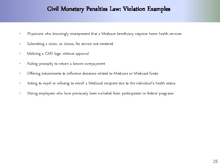 Civil Monetary Penalties Law: Violation Examples • Physicians who knowingly misrepresent that a Medicare