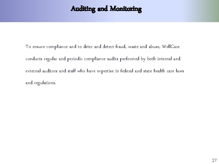 Auditing and Monitoring To ensure compliance and to deter and detect fraud, waste and