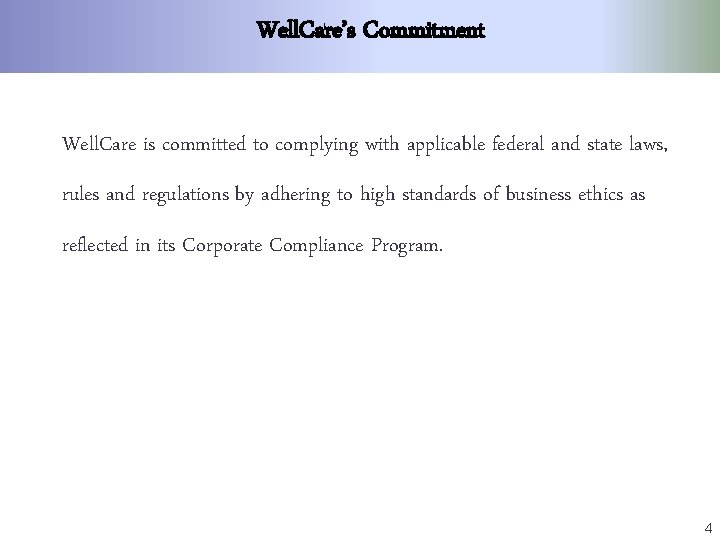 Well. Care’s Commitment Well. Care is committed to complying with applicable federal and state