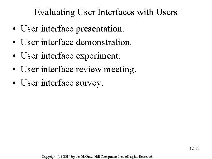 Evaluating User Interfaces with Users • • • User interface presentation. User interface demonstration.