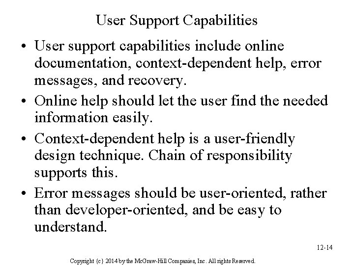 User Support Capabilities • User support capabilities include online documentation, context-dependent help, error messages,