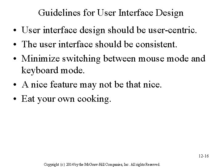 Guidelines for User Interface Design • User interface design should be user-centric. • The