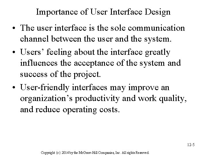 Importance of User Interface Design • The user interface is the sole communication channel