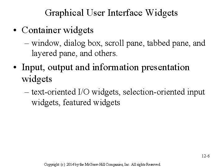 Graphical User Interface Widgets • Container widgets – window, dialog box, scroll pane, tabbed