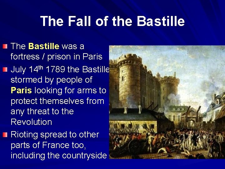 The Fall of the Bastille The Bastille was a fortress / prison in Paris