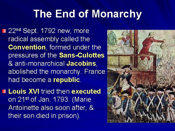The End of Monarchy 22 nd Sept. 1792 new, more radical assembly called the