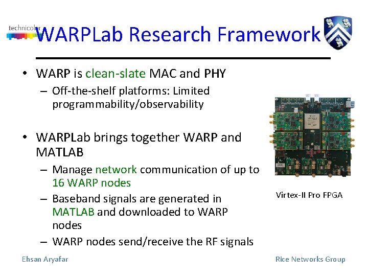 WARPLab Research Framework • WARP is clean-slate MAC and PHY – Off-the-shelf platforms: Limited