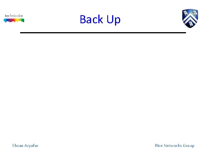 Back Up Ehsan Aryafar Rice Networks Group 