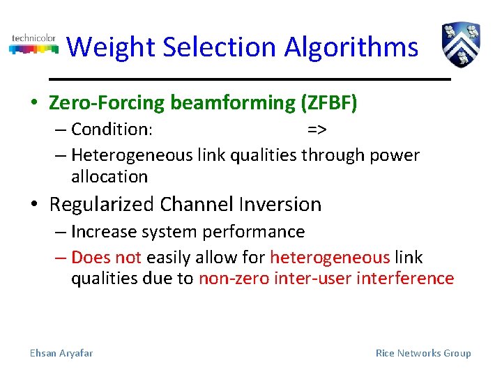 Weight Selection Algorithms • Zero-Forcing beamforming (ZFBF) – Condition: => – Heterogeneous link qualities