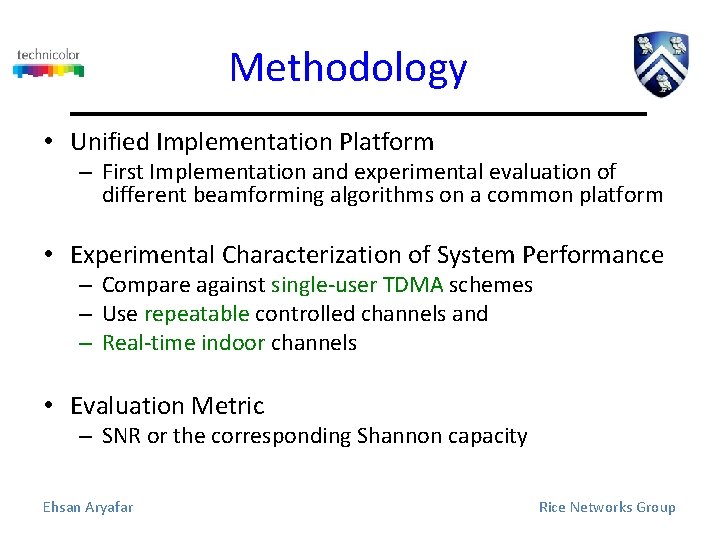 Methodology • Unified Implementation Platform – First Implementation and experimental evaluation of different beamforming