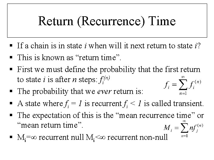 Return (Recurrence) Time § If a chain is in state i when will it