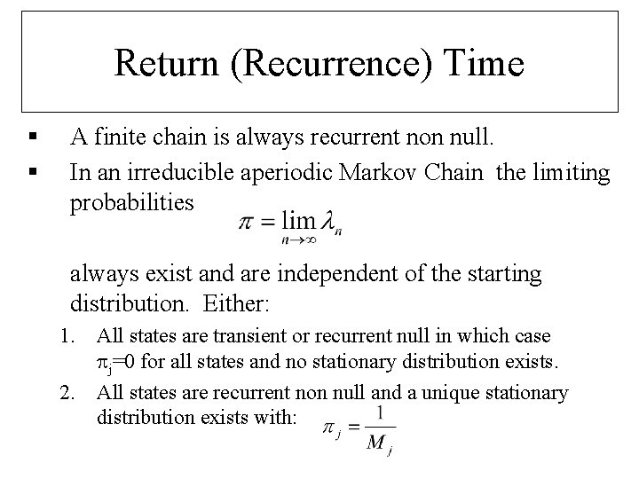 Return (Recurrence) Time § § A finite chain is always recurrent non null. In