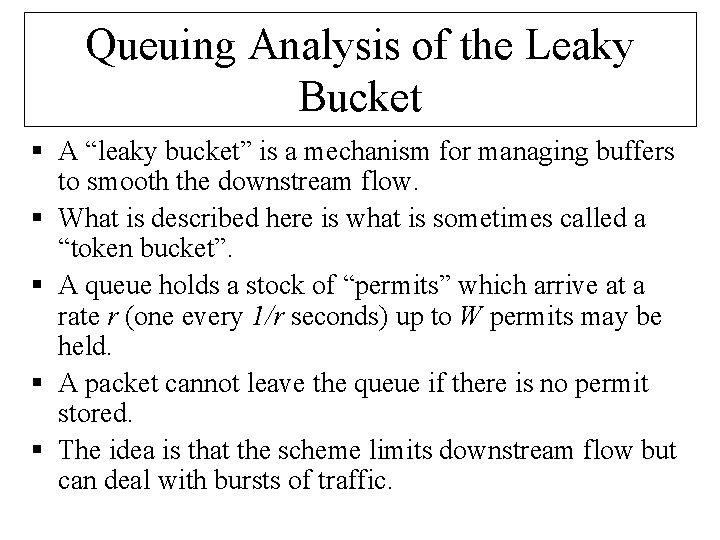 Queuing Analysis of the Leaky Bucket § A “leaky bucket” is a mechanism for