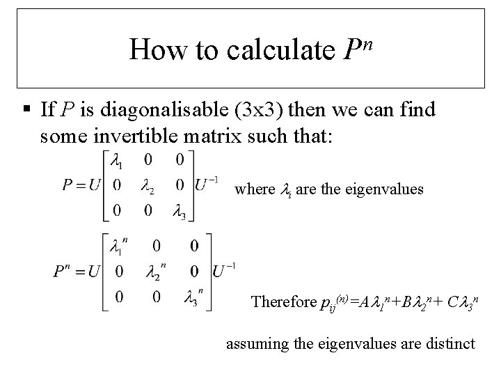 How to calculate n P § If P is diagonalisable (3 x 3) then