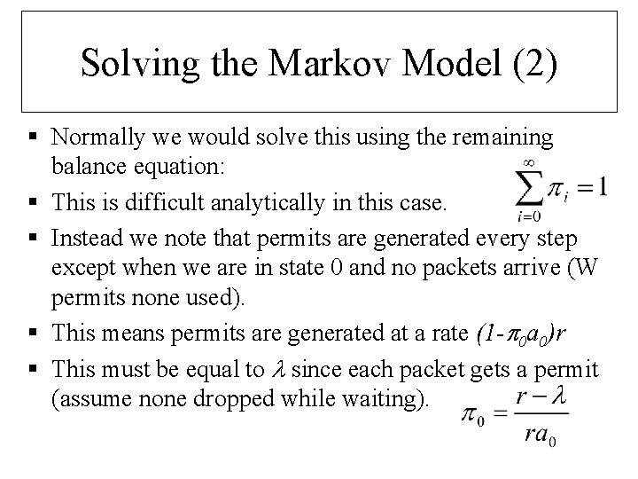 Solving the Markov Model (2) § Normally we would solve this using the remaining