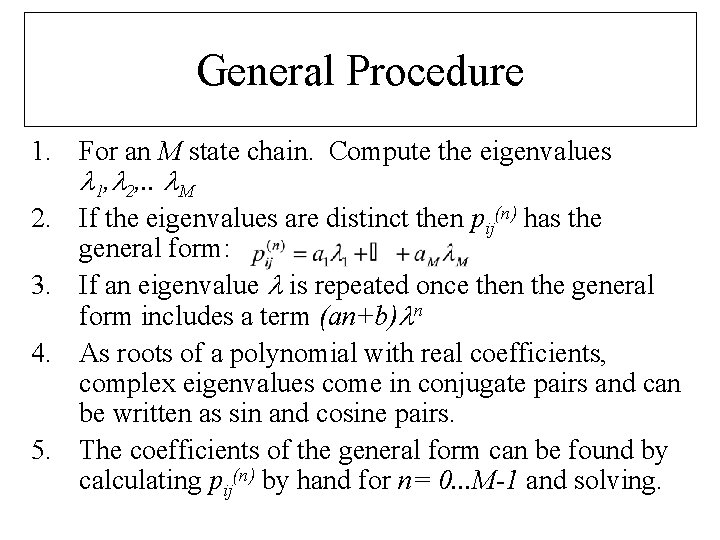 General Procedure 1. For an M state chain. Compute the eigenvalues 1, 2, .