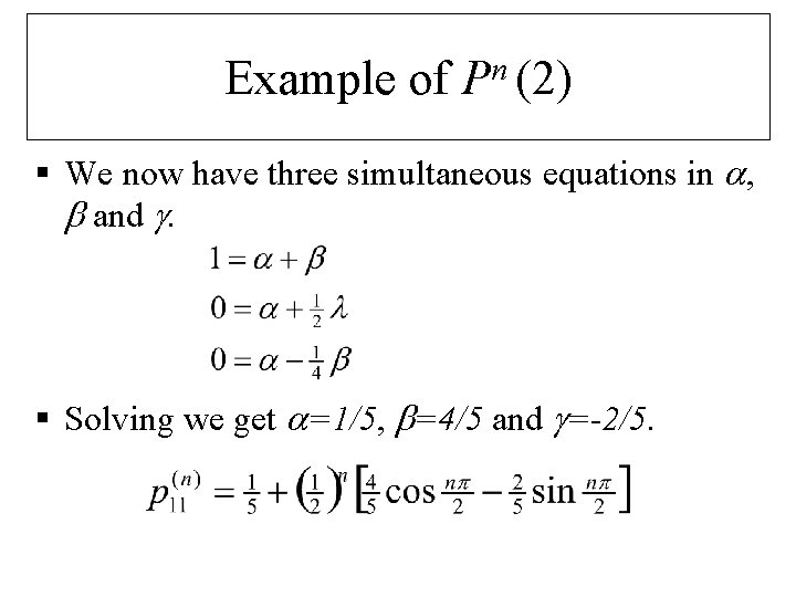 Example of n P (2) § We now have three simultaneous equations in ,