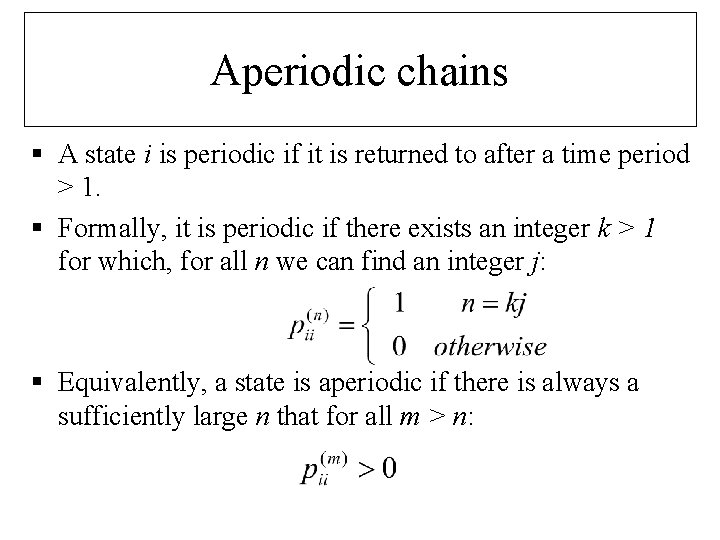 Aperiodic chains § A state i is periodic if it is returned to after