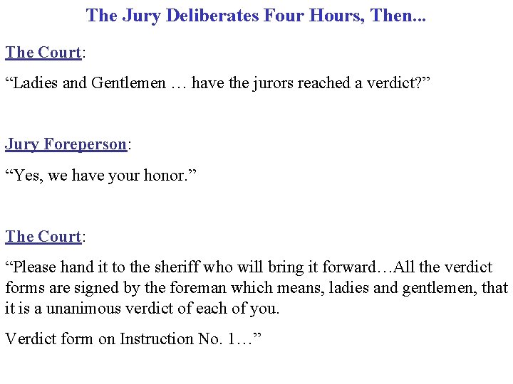 The Jury Deliberates Four Hours, Then. . . The Court: “Ladies and Gentlemen …