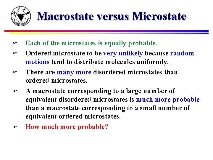 Macrostate versus Microstate F F F Each of the microstates is equally probable. Ordered