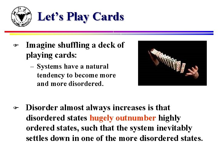 Let’s Play Cards F Imagine shuffling a deck of playing cards: – Systems have