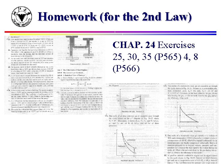 Homework (for the 2 nd Law) CHAP. 24 Exercises 25, 30, 35 (P 565)