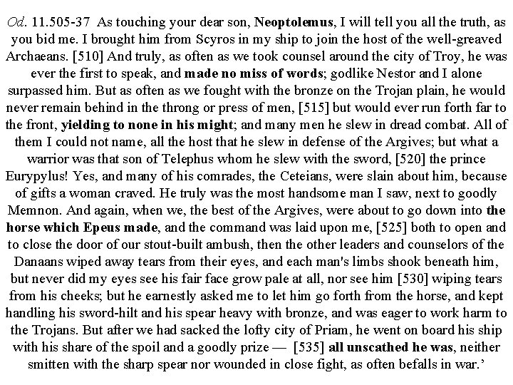 Od. 11. 505 -37 As touching your dear son, Neoptolemus, I will tell you