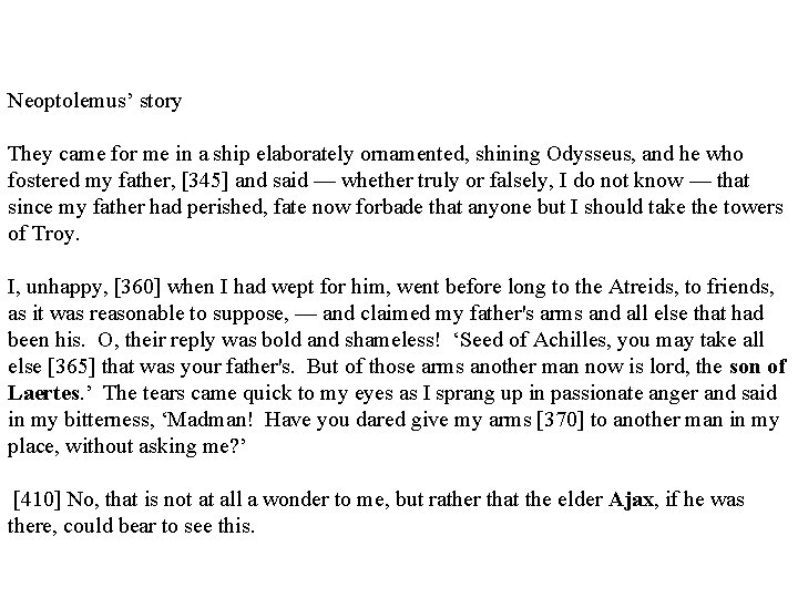 Neoptolemus’ story They came for me in a ship elaborately ornamented, shining Odysseus, and