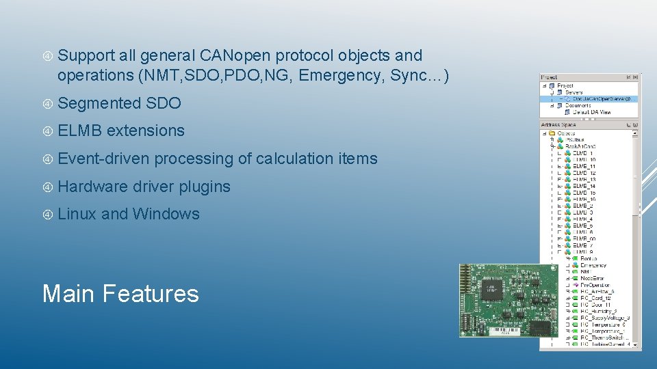  Support all general CANopen protocol objects and operations (NMT, SDO, PDO, NG, Emergency,