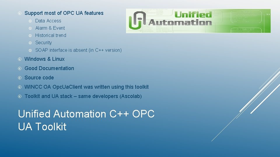  Support most of OPC UA features Data Access Alarm & Event Historical trend