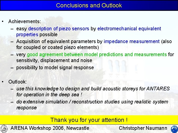 Conclusions and Outlook • Achievements: – easy description of piezo sensors by electromechanical equivalent