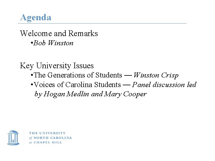 Agenda Welcome and Remarks • Bob Winston Key University Issues • The Generations of