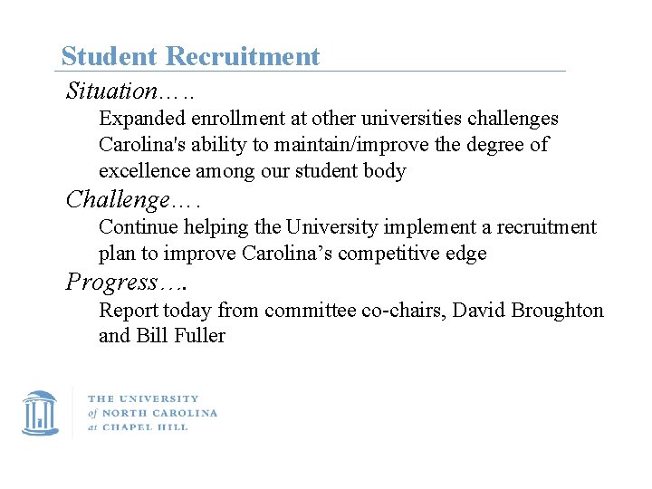 Student Recruitment Situation…. . Expanded enrollment at other universities challenges Carolina's ability to maintain/improve