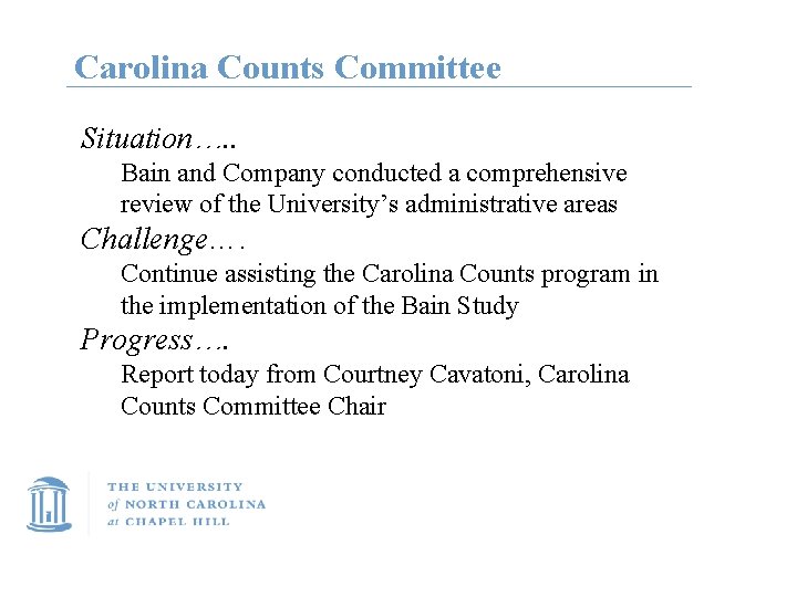 Carolina Counts Committee Situation…. . Bain and Company conducted a comprehensive review of the