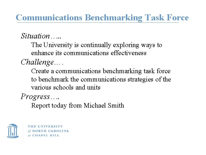 Communications Benchmarking Task Force Situation…. . The University is continually exploring ways to enhance