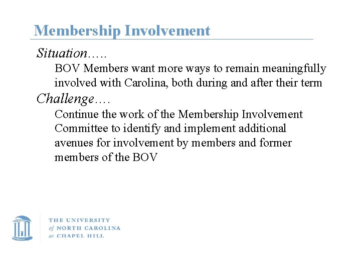 Membership Involvement Situation…. . BOV Members want more ways to remain meaningfully involved with