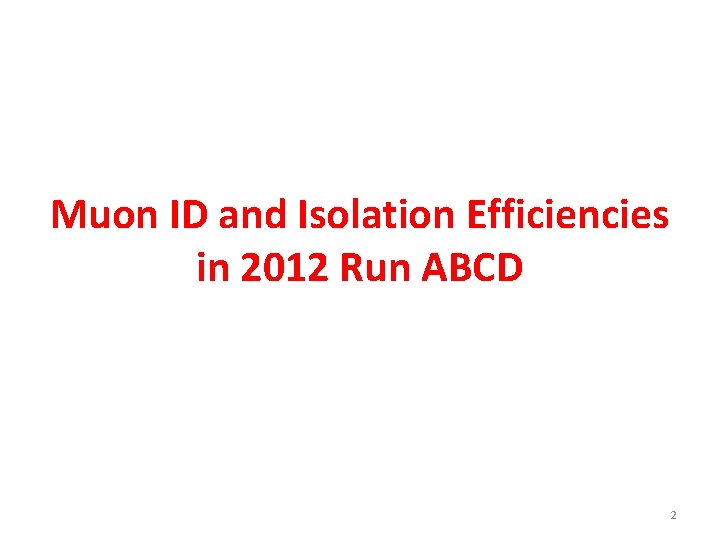 Muon ID and Isolation Efficiencies in 2012 Run ABCD 2 