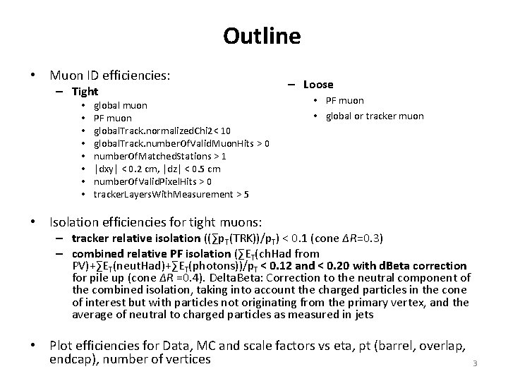 Outline • Muon ID efficiencies: – Tight • • global muon PF muon global.