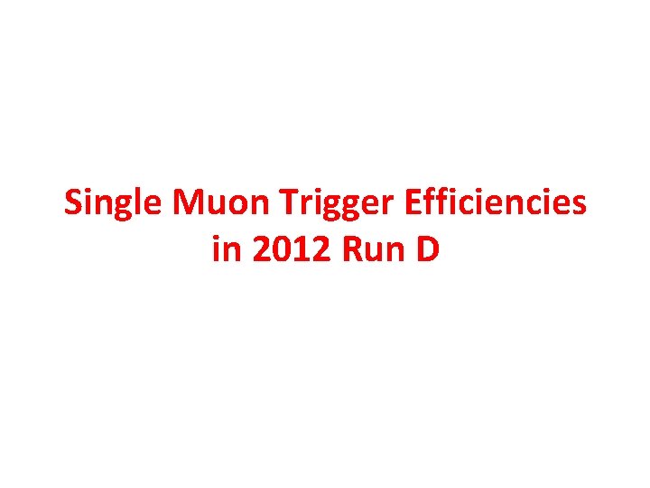 Single Muon Trigger Efficiencies in 2012 Run D 