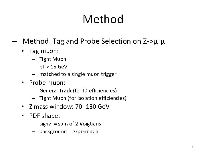 Method – Method: Tag and Probe Selection on Z->μ+μ • Tag muon: – Tight