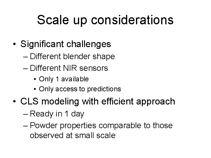 Scale up considerations • Significant challenges – Different blender shape – Different NIR sensors