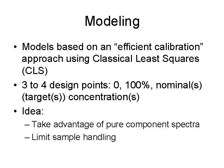 Modeling • Models based on an “efficient calibration” approach using Classical Least Squares (CLS)