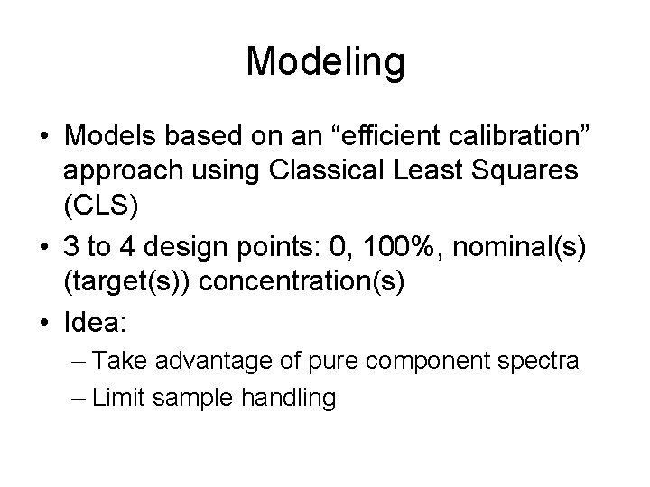 Modeling • Models based on an “efficient calibration” approach using Classical Least Squares (CLS)