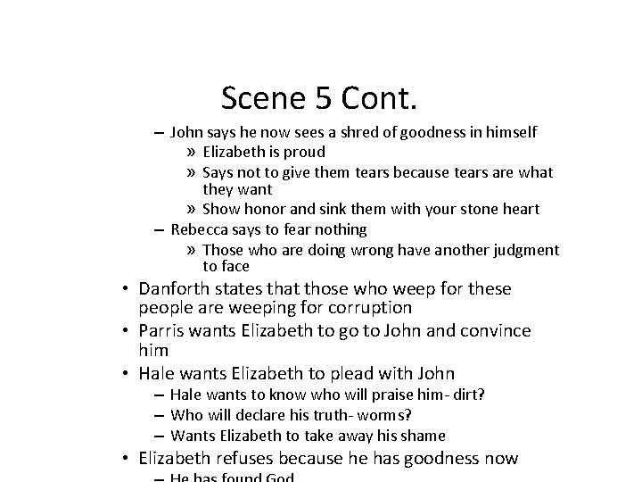 Scene 5 Cont. – John says he now sees a shred of goodness in