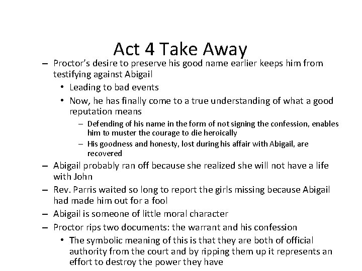 Act 4 Take Away – Proctor’s desire to preserve his good name earlier keeps