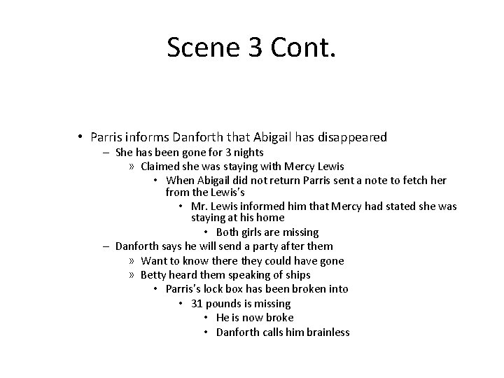 Scene 3 Cont. • Parris informs Danforth that Abigail has disappeared – She has