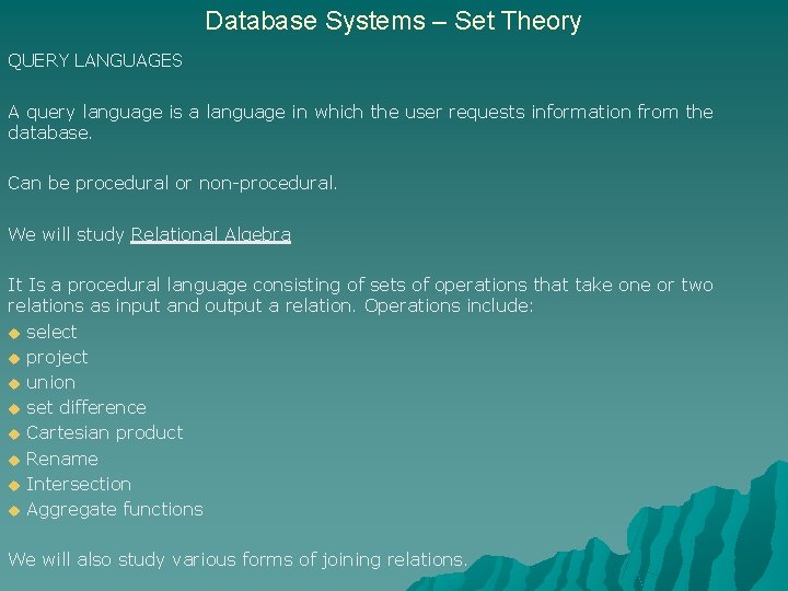 Database Systems – Set Theory QUERY LANGUAGES A query language is a language in